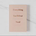 Inspirational book – Everything You’ll Ever Need, You Can Find Within Yourself – softcover book for self-love and personal growth